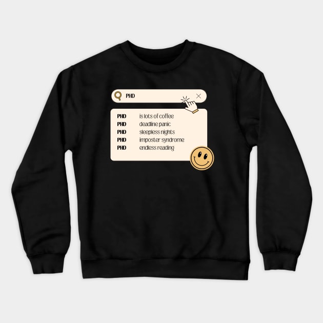 PhD Search Bar Crewneck Sweatshirt by Yelda